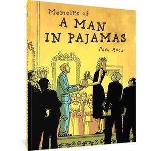 Memoirs of a Man in Pajamas -- Paco Roca